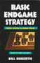 Basic Endgame Strategy:  Kings, Pawns, Minor Pieces by Bill Robertie, 9780940685819