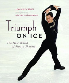 Triumph on Ice (The New World of Figure Skating) by Jean Riley Senft, Gérard Châtaigneau, 9781553656579