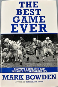 The Best Game Ever (Giants vs. Colts, 1958, and the Birth of the Modern NFL) by Mark Bowden, 9780802144126