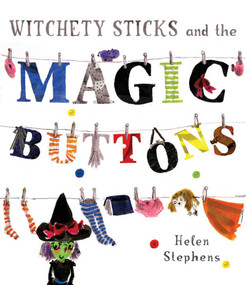 Witchety Sticks and the Magic Buttons by Helen Stephens, 9781416911074