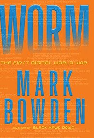 Worm (The First Digital World War) by Mark Bowden, 9780802145949