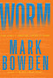 Worm (The First Digital World War) by Mark Bowden, 9780802145949