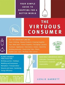 The Virtuous Consumer (Your Essential Shopping Guide for a Better, Kinder, Healthier World) by Leslie Garrett, Peter Greenberg, 9781930722743