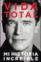 Vida Total (Mi Historia Increíble) (Spanish Edition) by Arnold Schwarzenegger, 9781476704982