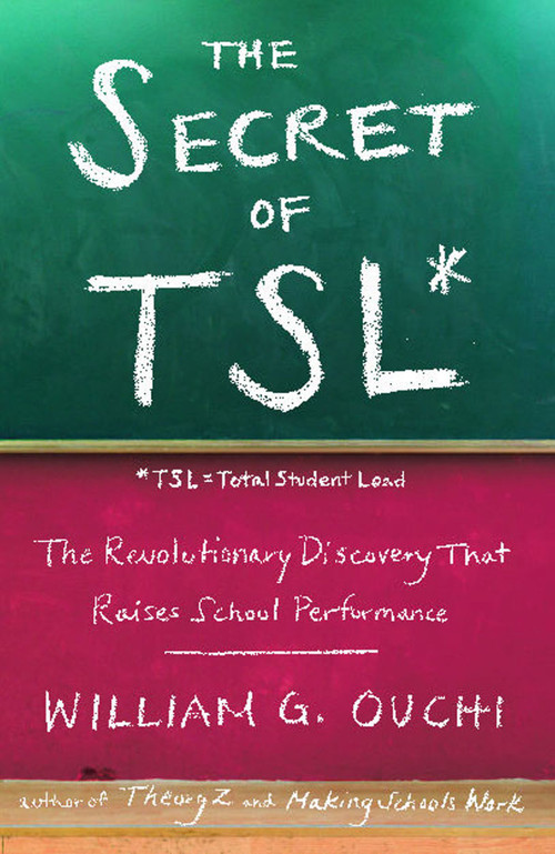 The Secret of TSL (The Revolutionary Discovery That Raises School Performance) by William G. Ouchi, 9781439121597