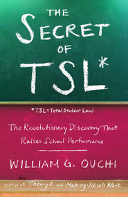 The Secret of TSL (The Revolutionary Discovery That Raises School Performance) by William G. Ouchi, 9781439121597