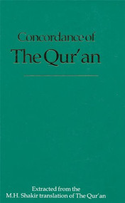 Concordance of the Qur'an (Extracted from the M.H. Shakir Translation of the Qur'an) by M.H. Shakir, 9781879402720