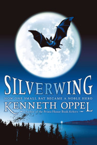 Silverwing by Kenneth Oppel, 9781416949985