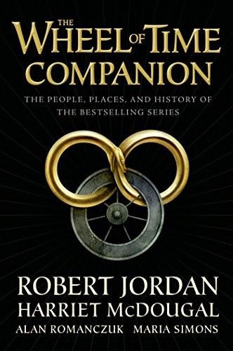 The Wheel of Time Companion (The People, Places, and History of the Bestselling Series) by Robert Jordan, Harriet McDougal, Alan Romanczuk, Maria Simons, 9780765314611