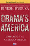 Obama's America (Unmaking the American Dream) by Dinesh D'Souza, 9781476773353