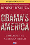 Obama's America (Unmaking the American Dream) by Dinesh D'Souza, 9781476773353