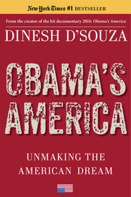 Obama's America (Unmaking the American Dream) by Dinesh D'Souza, 9781476773353