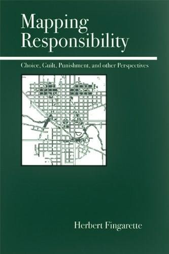 Mapping Responsibility (Choice, Guilt, Punishment, and Other Perspectives) by Herbert Fingarette, 9780812695649