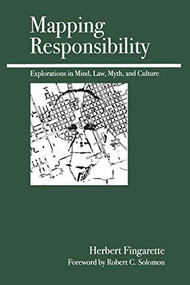 Mapping Responsibility (Choice, Guilt, Punishment, and Other Perspectives) by Herbert Fingarette, 9780812695649