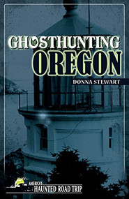 Ghosthunting Oregon by Donna Stewart, 9781578605491