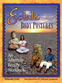 Ecstatic Body Postures (An Alternate Reality Workbook) by Belinda Gore, 9781879181229