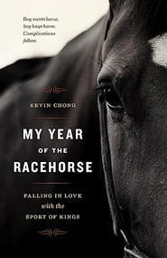 My Year of the Racehorse (Falling in Love with the Sport of Kings) by Kevin Chong, 9781553655206