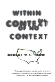 Within the Context of No Context by George W.S. Trow, 9780871136749