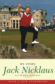 Jack Nicklaus: My Story by Jack Nicklaus, Ken Bowden, 9781416542247