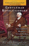 Gentleman Revolutionary (Gouverneur Morris, the Rake Who Wrote the Constitution) by Richard Brookhiser, 9780743256025