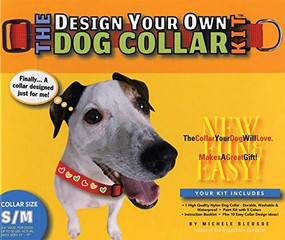 The Design Your Own Dog Collar Kit (S/M Collar Size) by Michele Bledsoe, 9780975388303