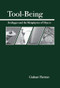 Tool-Being (Heidegger and the Metaphysics of Objects) by Graham Harman, 9780812694444