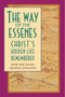 The Way of the Essenes (Christ's Hidden Life Remembered) by Anne Meurois-Givaudan, Daniel Meurois-Givaudan, 9780892813223