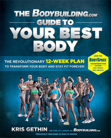 The Bodybuilding.com Guide to Your Best Body (The Revolutionary 12-Week Plan to Transform Your Body and Stay Fit Forever) by Kris Gethin, Jamie Eason, 9781451606133