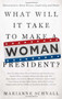 What Will It Take to Make A Woman President? (Conversations About Women, Leadership and Power) by Marianne Schnall, 9781580054966