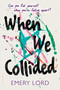 When We Collided by Emery Lord, 9781619638457