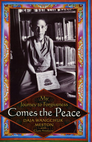 Comes the Peace (My Journey to Forgiveness) by Daja Wangchuk Meston, Clare Ansberry, 9780743287616