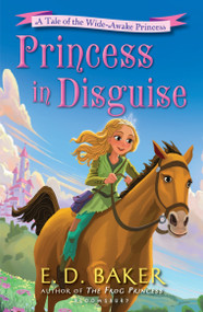 Princess in Disguise (A Tale of the Wide-Awake Princess) - 9781619639348 by E.D. Baker, 9781619639348