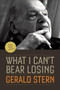 What I Can't Bear Losing (Essays by Gerald Stern) by Gerald Stern, 9781595340542