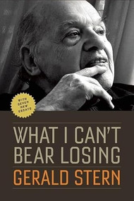 What I Can't Bear Losing (Essays by Gerald Stern) by Gerald Stern, 9781595340542