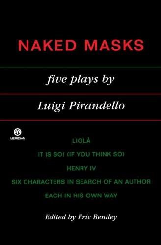 Naked Masks (Five Plays) by Luigi Pirandello, Eric Bentley, 9780452010826