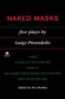 Naked Masks (Five Plays) by Luigi Pirandello, Eric Bentley, 9780452010826