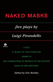 Naked Masks (Five Plays) by Luigi Pirandello, Eric Bentley, 9780452010826