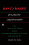 Naked Masks (Five Plays) by Luigi Pirandello, Eric Bentley, 9780452010826