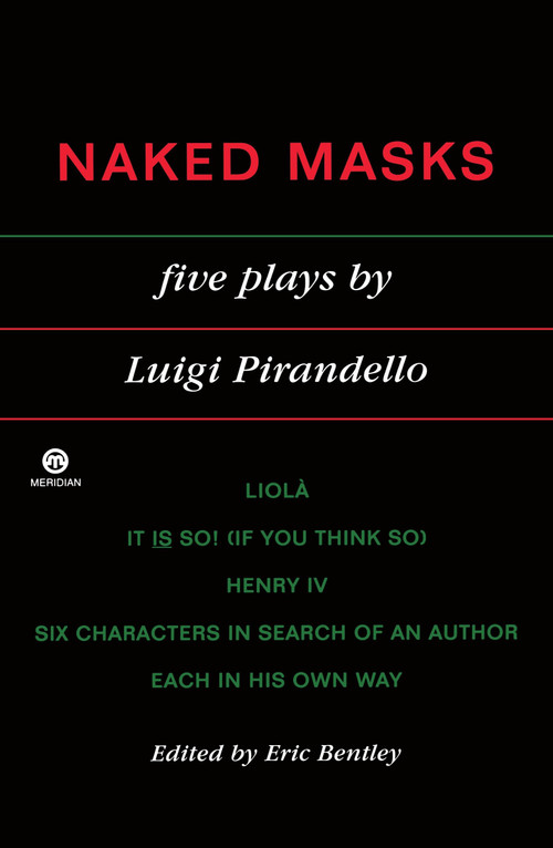 Naked Masks (Five Plays) by Luigi Pirandello, Eric Bentley, 9780452010826