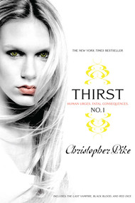 Thirst No. 1 (The Last Vampire, Black Blood, Red Dice) by Christopher Pike, 9781416983088