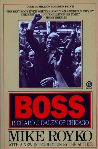 Boss (Richard J. Daley of Chicago) by Mike Royko, 9780452261679