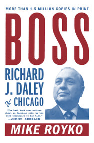Boss (Richard J. Daley of Chicago) by Mike Royko, 9780452261679