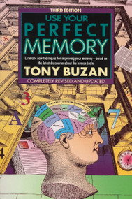 Use Your Perfect Memory (Dramatic New Techniques for Improving Your Memory; Third Edition) by Tony Buzan, 9780452266063