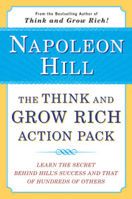 The Think and Grow Rich Action Pack (Learn the Secret Behind Hill's Success and That of Hundreds of Others) by Napoleon Hill, 9780452266605