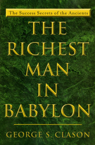The Richest Man in Babylon (The Success Secrets of the Ancients) by George S. Clason, 9780452267251