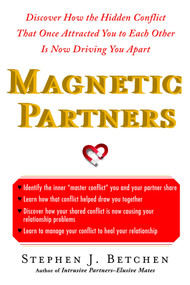 Magnetic Partners (Discover How the Hidden Conflict That Once Attract) by Stephen Betchen, 9781451614039