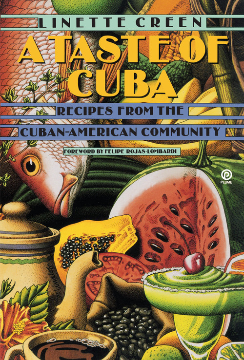 A Taste of Cuba (Recipes From the Cuban-American Community) by Linette Creen, Felipe Rojas-Lombardi, 9780452270893
