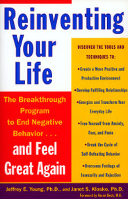 Reinventing Your Life (The Breakthough Program to End Negative Behavior...and FeelGreat Again) by Jeffrey E. Young, Janet S. Klosko, Aaron T. Beck, 9780452272040