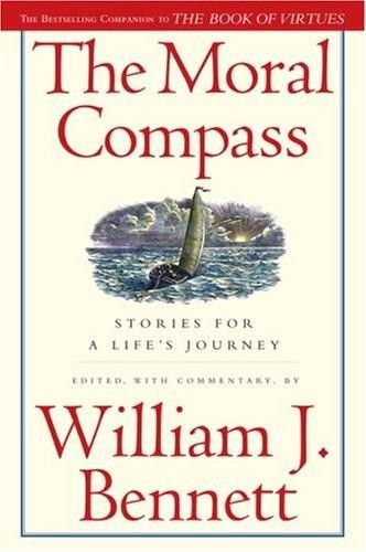 The Moral Compass (Stories for a Life's Journey) by William J. Bennett, 9781416558460
