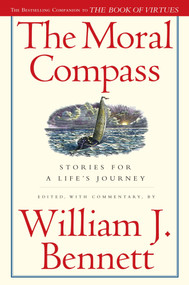 The Moral Compass (Stories for a Life's Journey) by William J. Bennett, 9781416558460